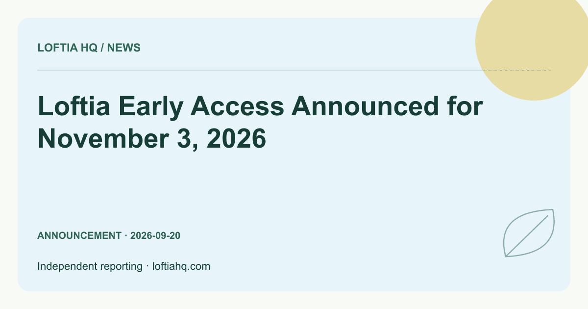 Loftia Early Access Announced for November 3, 2026 — Loftia HQ independent news